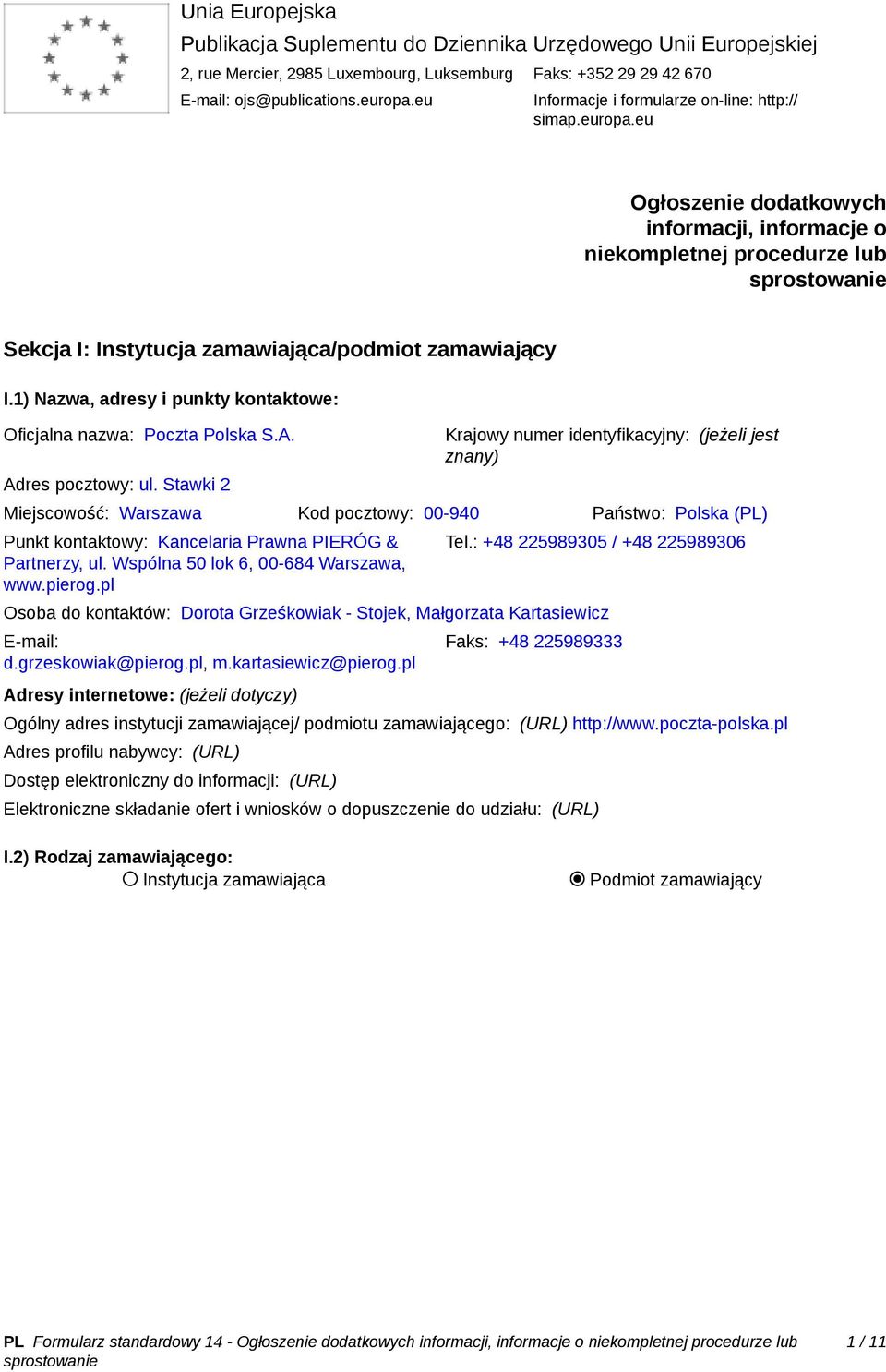 1) Nazwa, adresy i punkty kontaktowe: Oficjalna nazwa: Poczta Polska S.A. Adres pocztowy: ul.