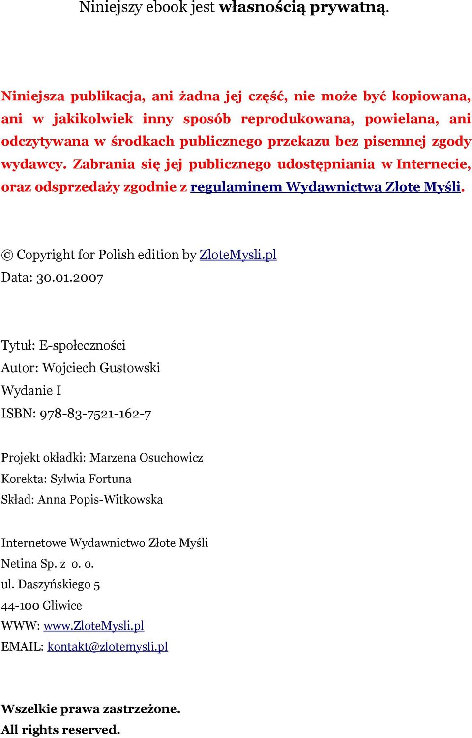 wydawcy. Zabrania się jej publicznego udostępniania w Internecie, oraz odsprzedaży zgodnie z regulaminem Wydawnictwa Złote Myśli. Copyright for Polish edition by ZloteMysli.pl Data: 30.01.