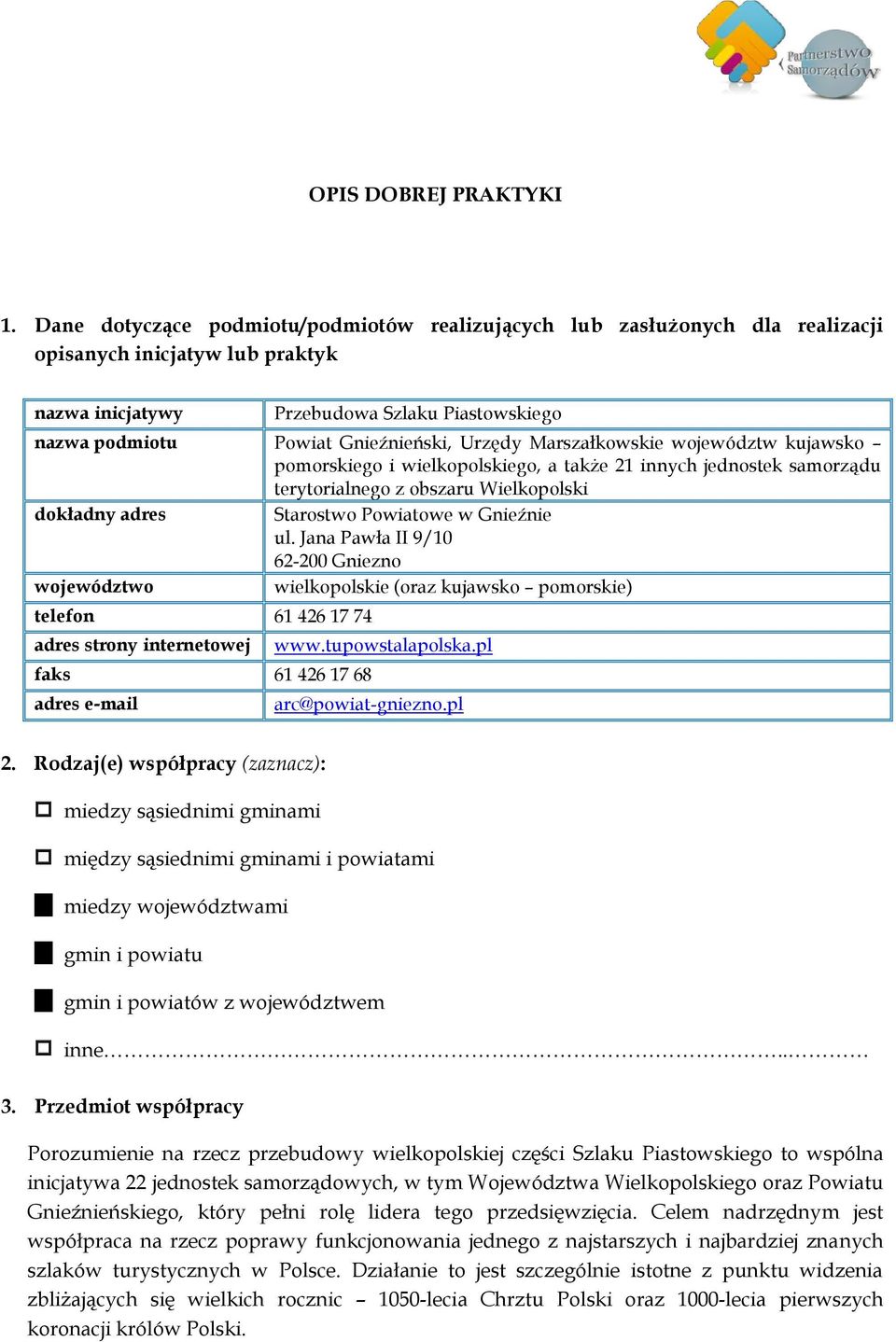 Urzędy Marszałkowskie województw kujawsko pomorskiego i wielkopolskiego, a także 21 innych jednostek samorządu terytorialnego z obszaru Wielkopolski dokładny adres Starostwo Powiatowe w Gnieźnie ul.