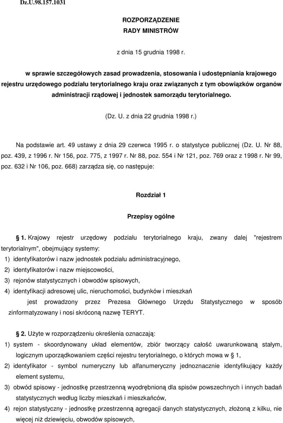 jednostek samorządu terytorialnego. (Dz. U. z dnia 22 grudnia 1998 r.) Na podstawie art. 49 ustawy z dnia 29 czerwca 1995 r. o statystyce publicznej (Dz. U. Nr 88, poz. 439, z 1996 r. Nr 156, poz.