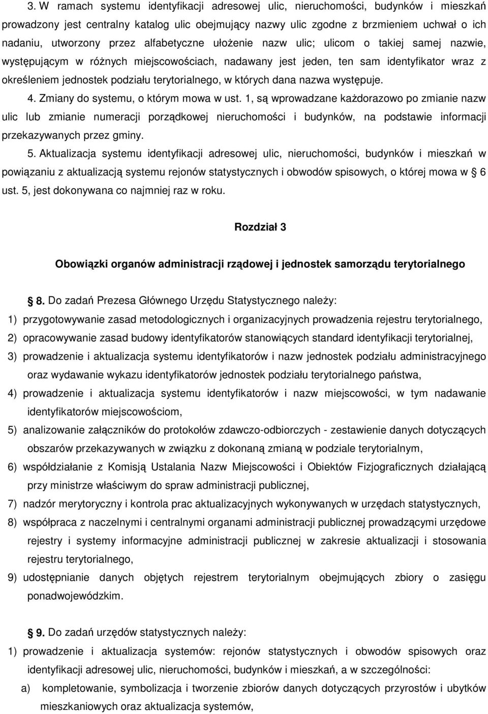 terytorialnego, w których dana nazwa występuje. 4. Zmiany do systemu, o którym mowa w ust.