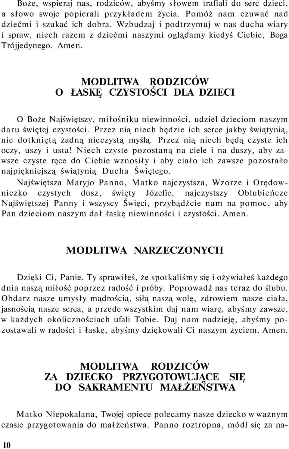 MODLITWA RODZICÓW O ŁASKĘ CZYSTOŚCI DLA DZIECI O Boże Najświętszy, miłośniku niewinności, udziel dzieciom naszym daru świętej czystości.