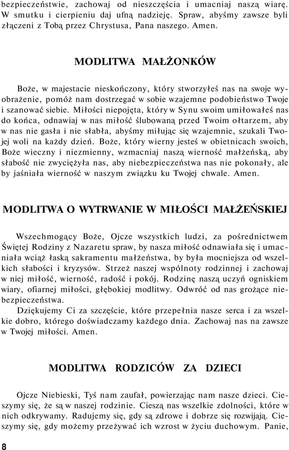 Miłości niepojęta, który w Synu swoim umiłowałeś nas do końca, odnawiaj w nas miłość ślubowaną przed Twoim ołtarzem, aby w nas nie gasła i nie słabła, abyśmy miłując się wzajemnie, szukali Twojej