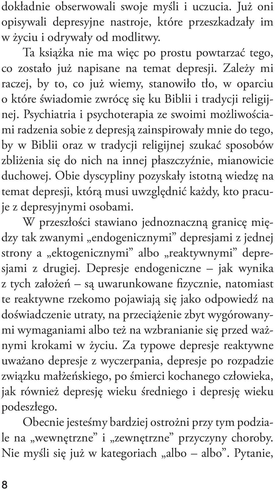 Zależy mi raczej, by to, co już wiemy, stanowiło tło, w oparciu o które świadomie zwrócę się ku Biblii i tradycji religijnej.