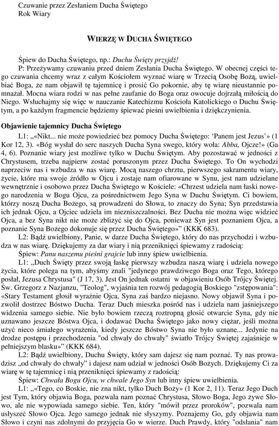 Mocna wiara rodzi w nas pełne zaufanie do Boga oraz owocuje dojrzałą miłością do Niego.