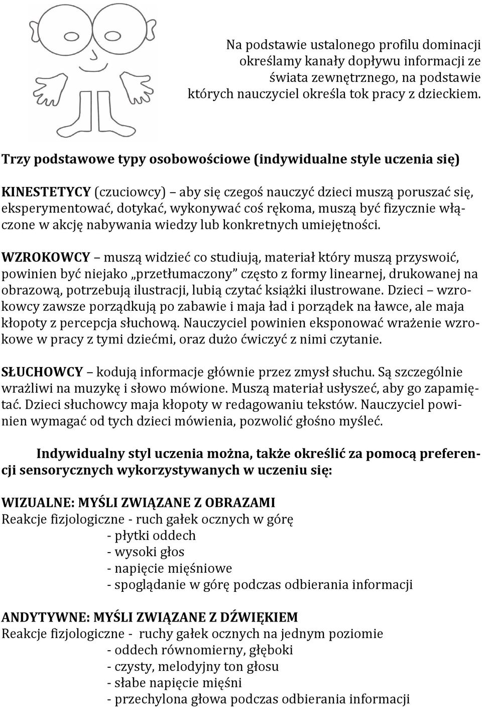 fizycznie włączone w akcję nabywania wiedzy lub konkretnych umiejętności.