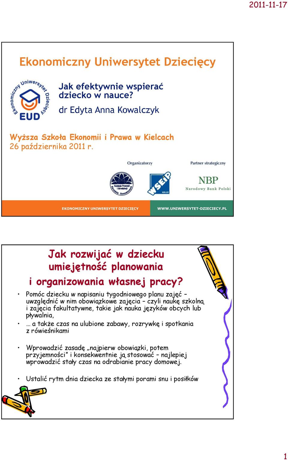 Pomóc dziecku w napisaniu tygodniowego planu zajęć uwzględnić w nim obowiązkowe zajęcia czyli naukę szkolną i zajęcia fakultatywne, takie jak nauka języków obcych lub pływalnia, a także