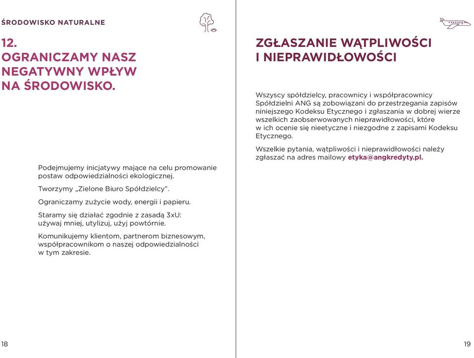 Komunikujemy klientom, partnerom biznesowym, współpracownikom o naszej odpowiedzialności w tym zakresie.