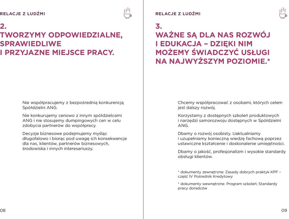 Decyzje biznesowe podejmujemy myśla c długofalowo i biora c pod uwage ich konsekwencje dla nas, klientów, partnerów biznesowych, środowiska i innych interesariuszy.