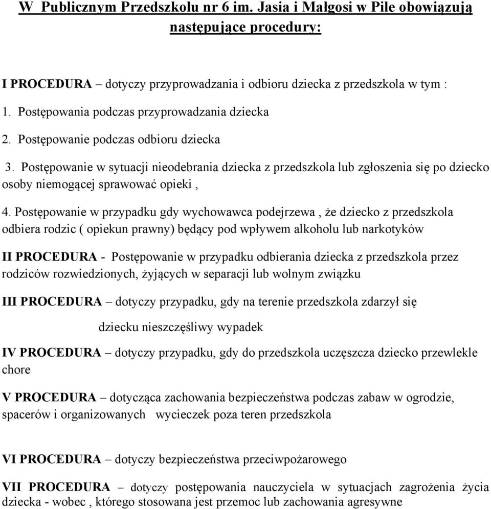 Postępowanie w sytuacji nieodebrania dziecka z przedszkola lub zgłoszenia się po dziecko osoby niemogącej sprawować opieki, 4.