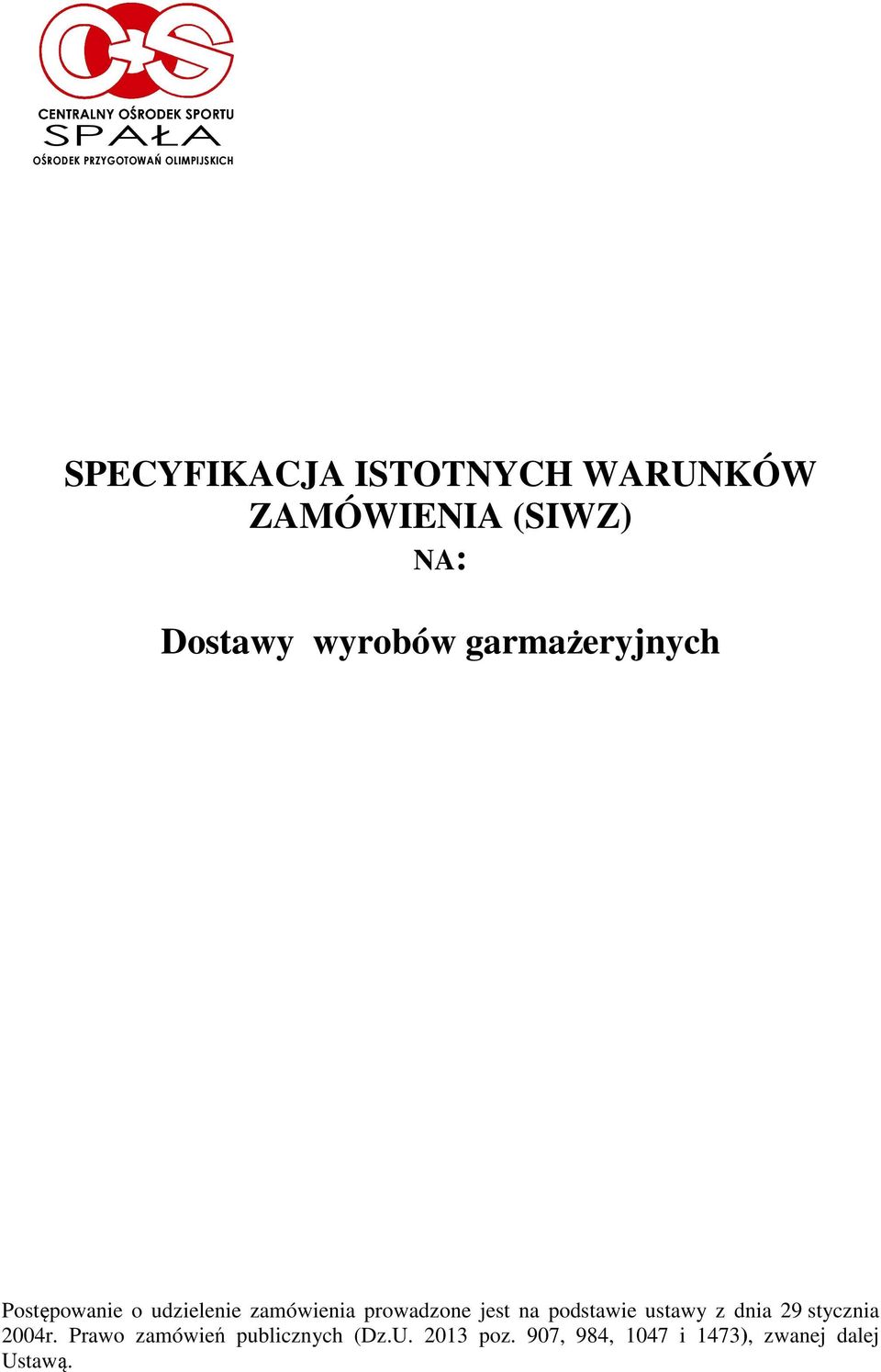 . NICZĄCY KOMISJI PRZETARGOWEJ: KIEROWNIK ZAMAWIAJĄCEGO KIEROWNIK ZAMAWIAJĄCEGO: Postępowanie o udzielenie