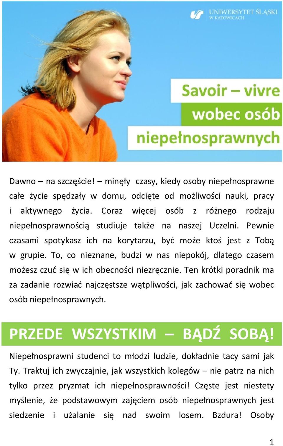 To, co nieznane, budzi w nas niepokój, dlatego czasem możesz czuć się w ich obecności niezręcznie.