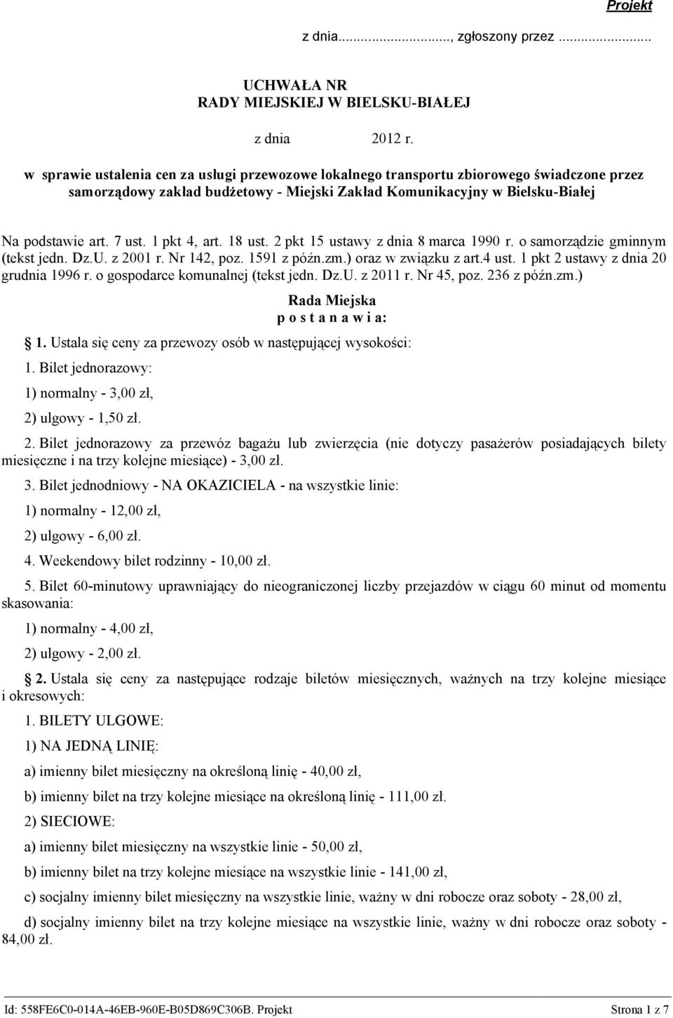 1 pkt 4, art. 18 ust. 2 pkt 15 ustawy z dnia 8 marca 1990 r. o samorządzie gminnym (tekst jedn. Dz.U. z 2001 r. Nr 142, poz. 1591 z późn.zm.) oraz w związku z art.4 ust.