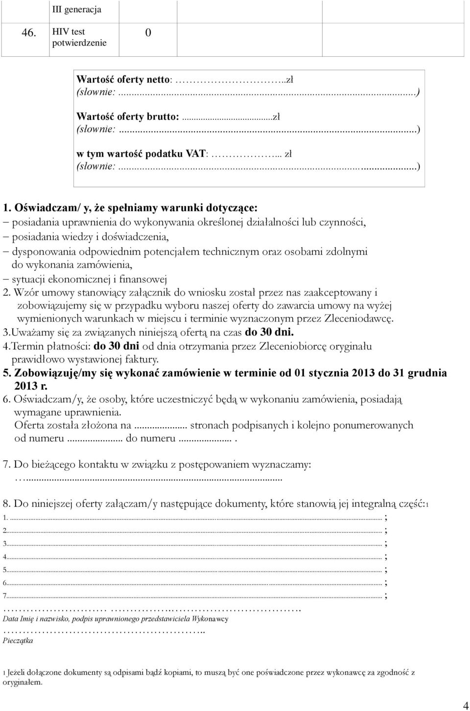 technicznym oraz osobami zdolnymi do wykonania zamówienia, sytuacji ekonomicznej i finansowej 2.