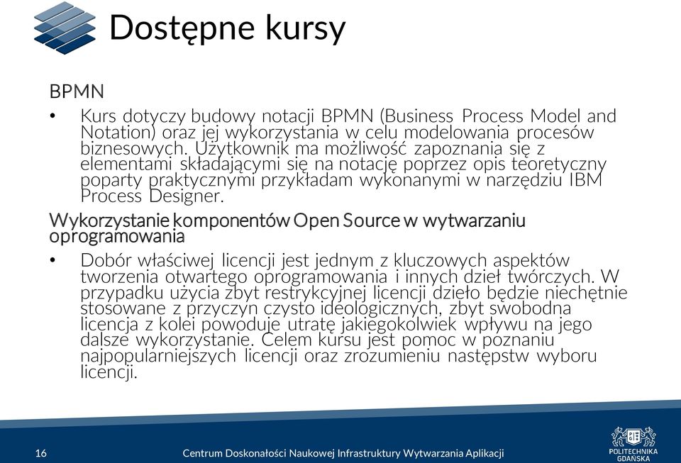 Wykorzystanie komponentów Open Source w wytwarzaniu oprogramowania Dobór właściwej licencji jest jednym z kluczowych aspektów tworzenia otwartego oprogramowania i innych dzieł twórczych.