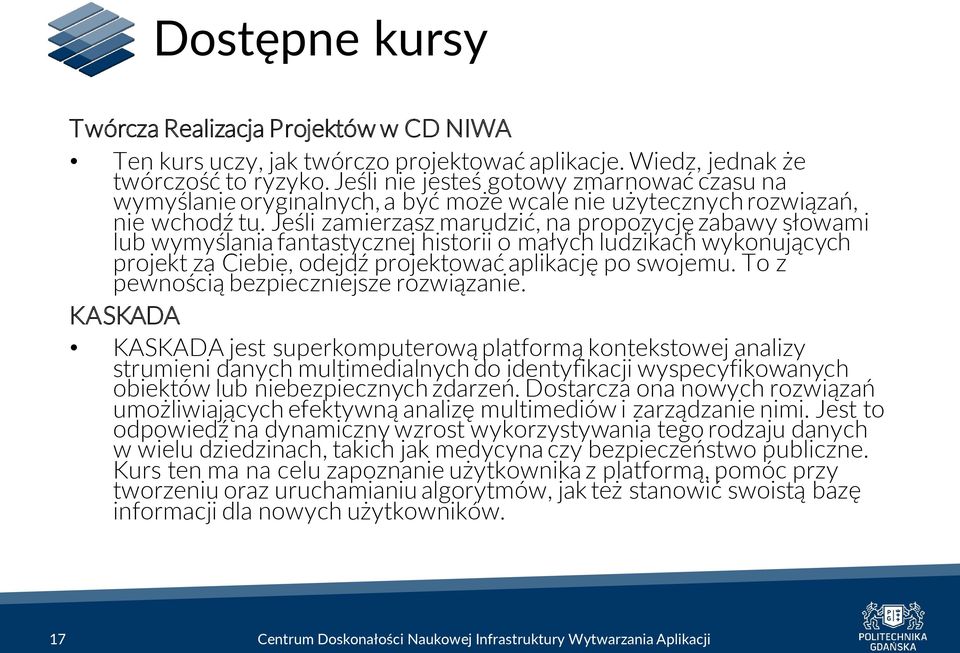 Jeśli zamierzasz marudzić, na propozycję zabawy słowami lub wymyślania fantastycznej historii o małych ludzikach wykonujących projekt za Ciebie, odejdź projektować aplikację po swojemu.