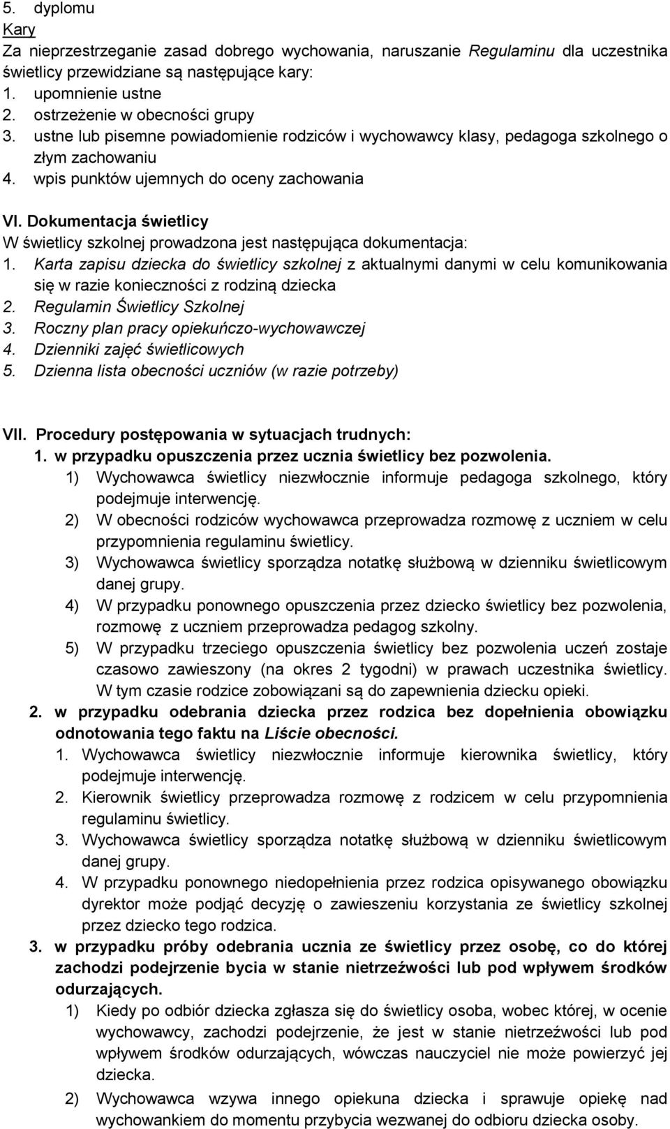 Dokumentacja świetlicy W świetlicy szkolnej prowadzona jest następująca dokumentacja: 1.