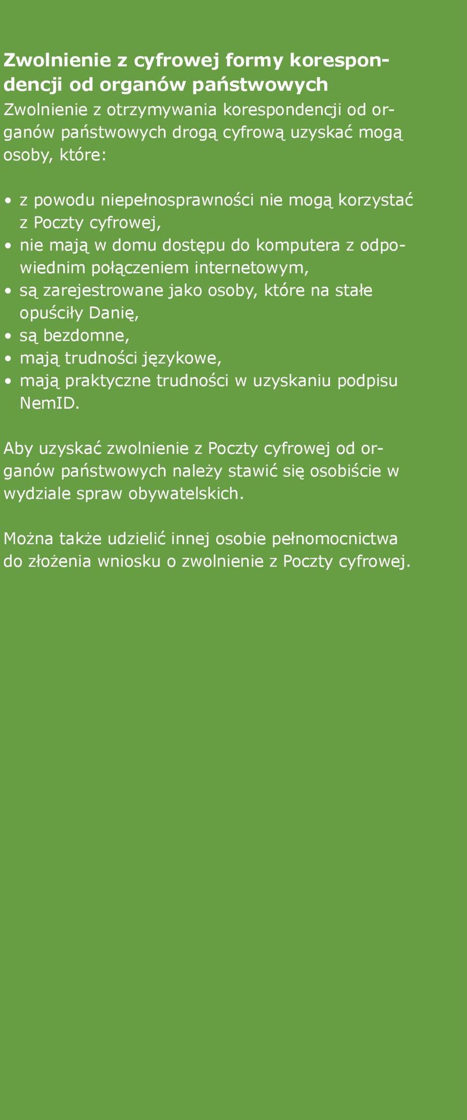 które na stałe opuściły Danię, są bezdomne, mają trudności językowe, mają praktyczne trudności w uzyskaniu podpisu NemID.