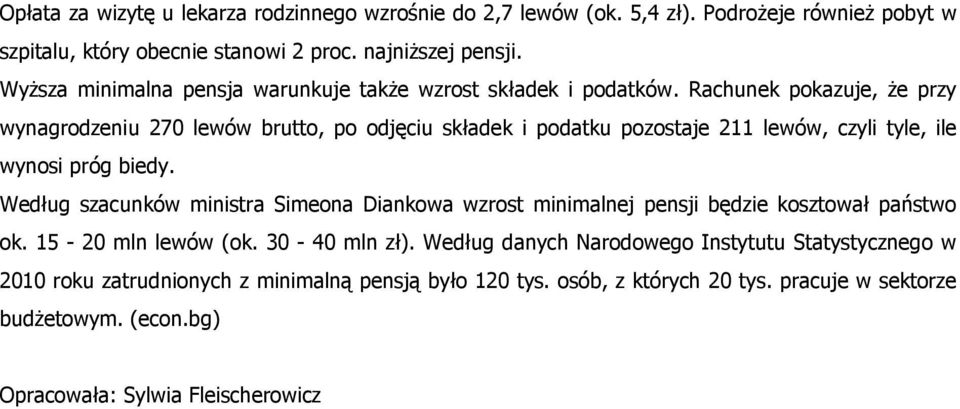 Rachunek pokazuje, że przy wynagrodzeniu 270 lewów brutto, po odjęciu składek i podatku pozostaje 211 lewów, czyli tyle, ile wynosi próg biedy.