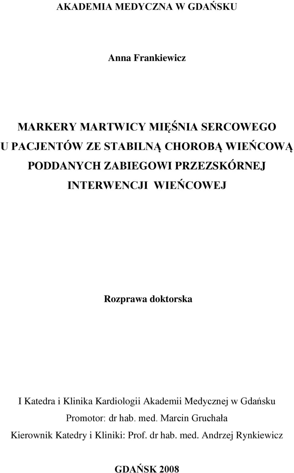 doktorska I Katedra i Klinika Kardiologii Akademii Medycznej w Gdańsku Promotor: dr hab. med.