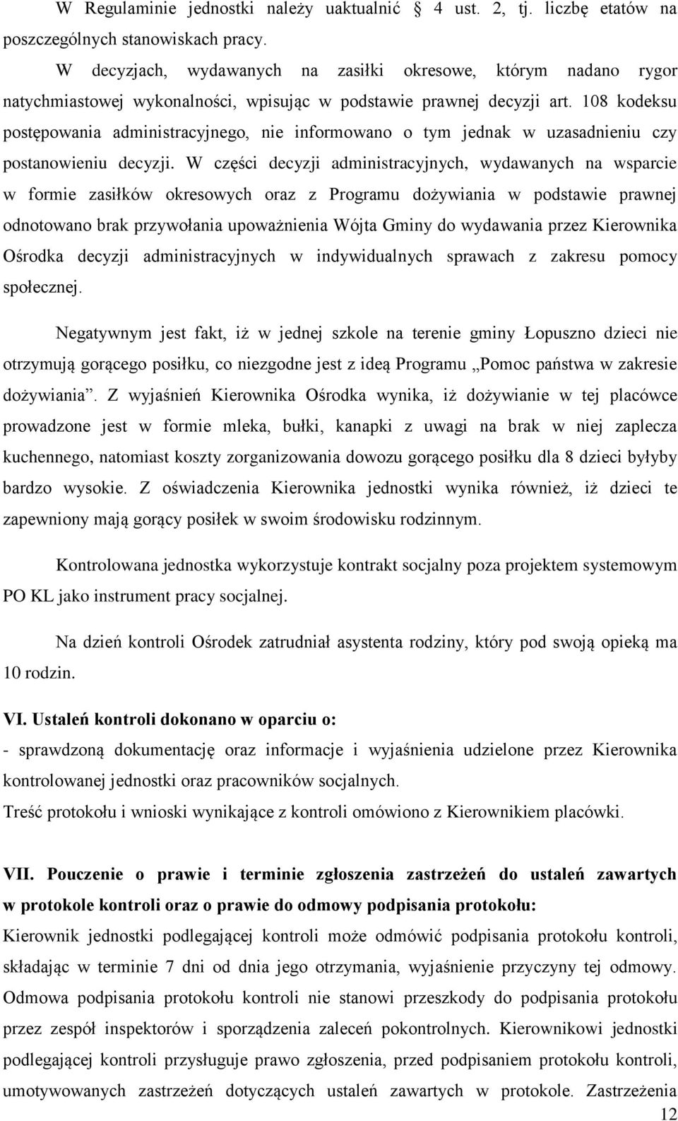 108 kodeksu postępowania administracyjnego, nie informowano o tym jednak w uzasadnieniu czy postanowieniu decyzji.