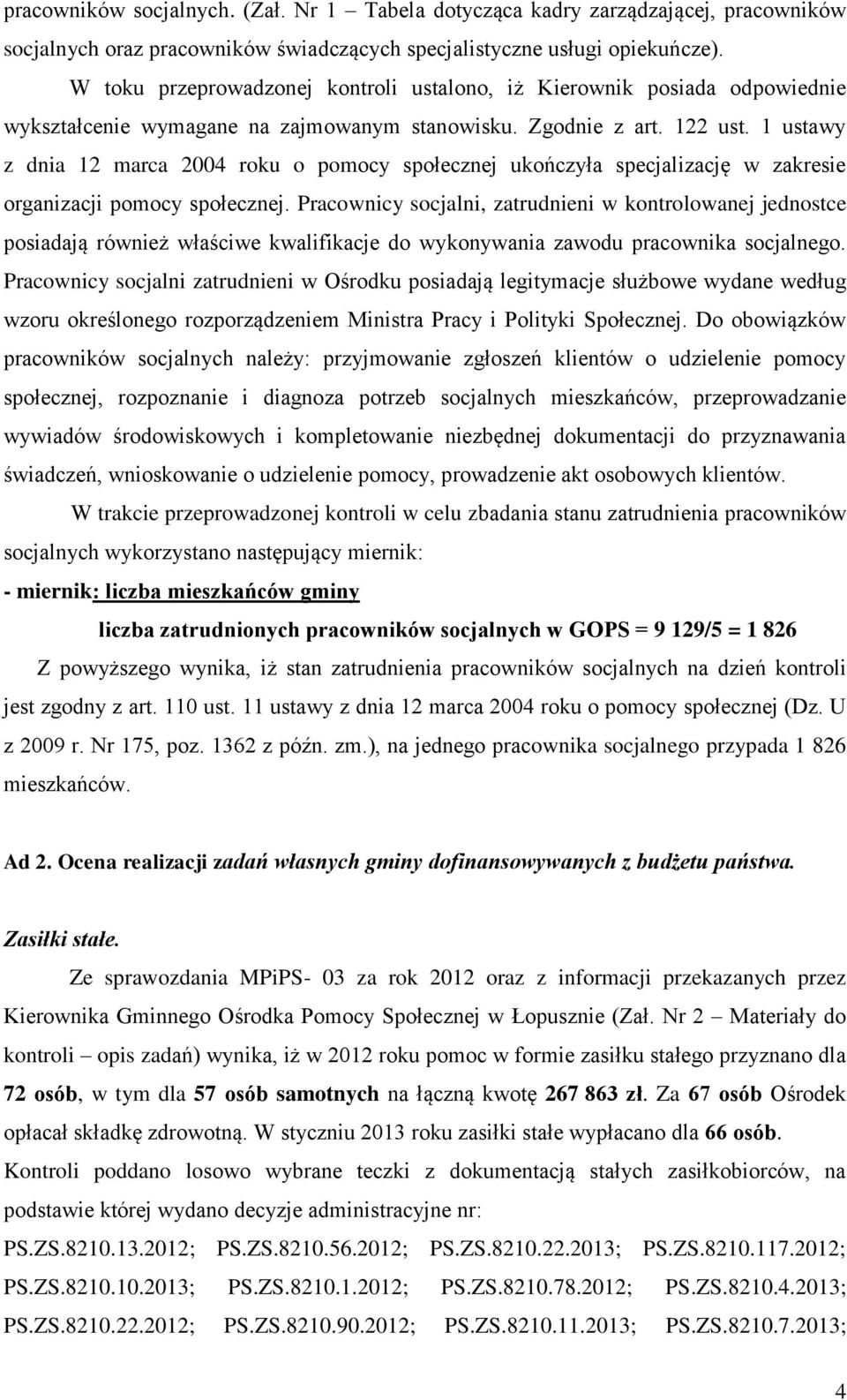 1 ustawy z dnia 12 marca 2004 roku o pomocy społecznej ukończyła specjalizację w zakresie organizacji pomocy społecznej.