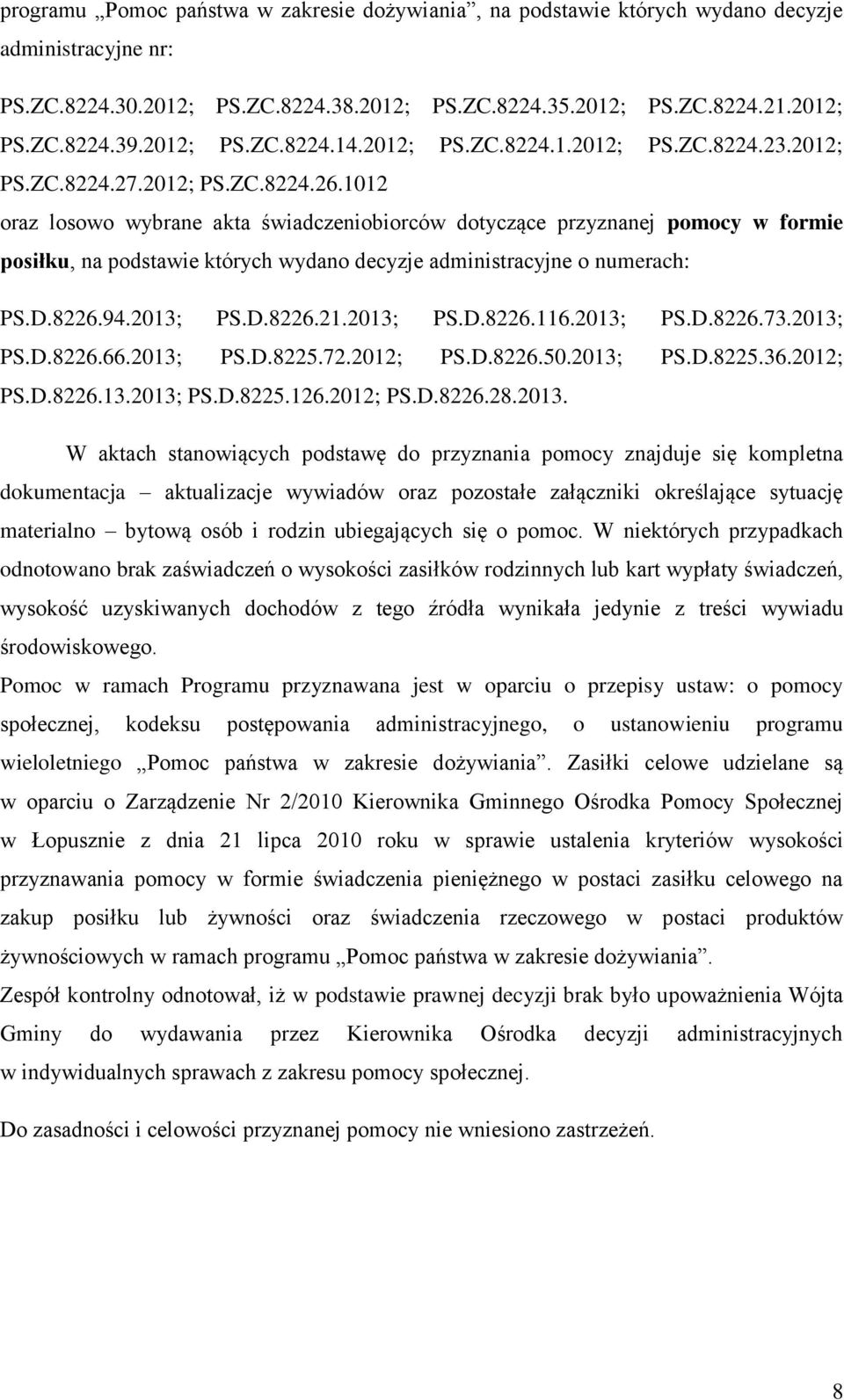 1012 oraz losowo wybrane akta świadczeniobiorców dotyczące przyznanej pomocy w formie posiłku, na podstawie których wydano decyzje administracyjne o numerach: PS.D.8226.94.2013; PS.D.8226.21.2013; PS.D.8226.116.