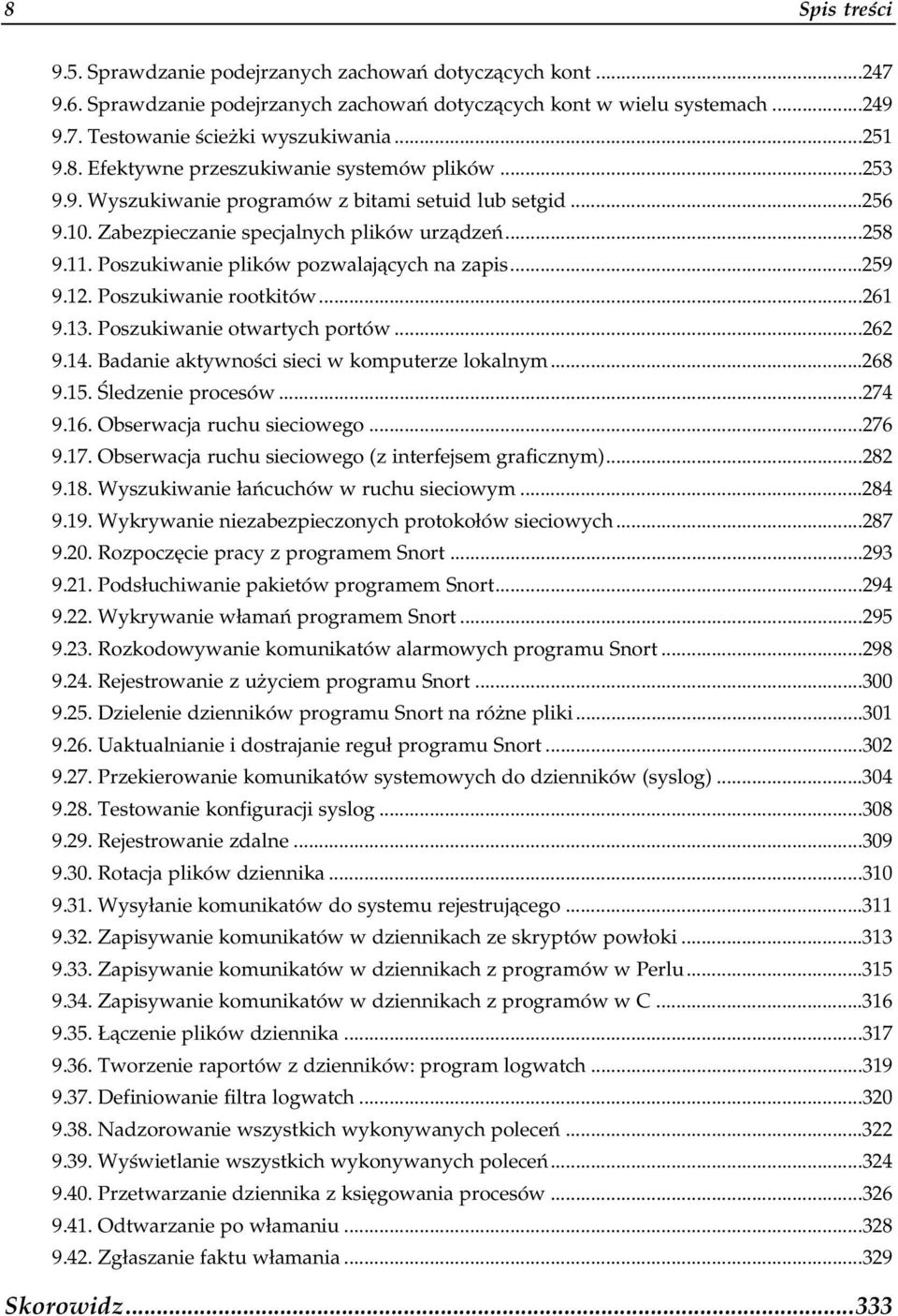 Poszukiwanie plików pozwalających na zapisa.259 9.12. Poszukiwanie rootkitówa 261 9.13. Poszukiwanie otwartych portów a...262 9.14. Badanie aktywności sieci w komputerze lokalnyma..268 9.15.