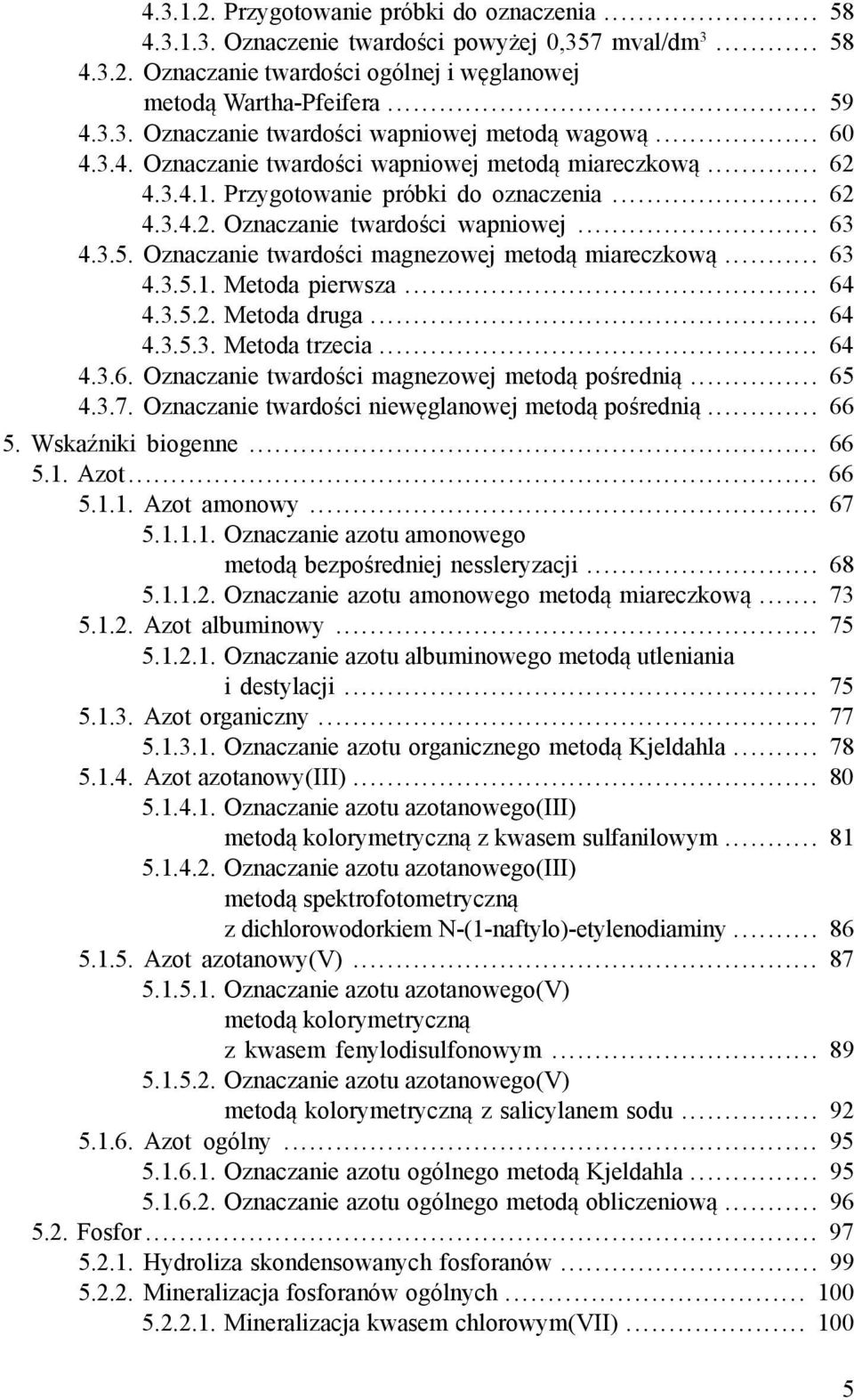 Oznaczanie twardości magnezowej metodą miareczkową... 63 4.3.5.1. Metoda pierwsza... 64 4.3.5.2. Metoda druga... 64 4.3.5.3. Metoda trzecia... 64 4.3.6. Oznaczanie twardości magnezowej metodą pośrednią.