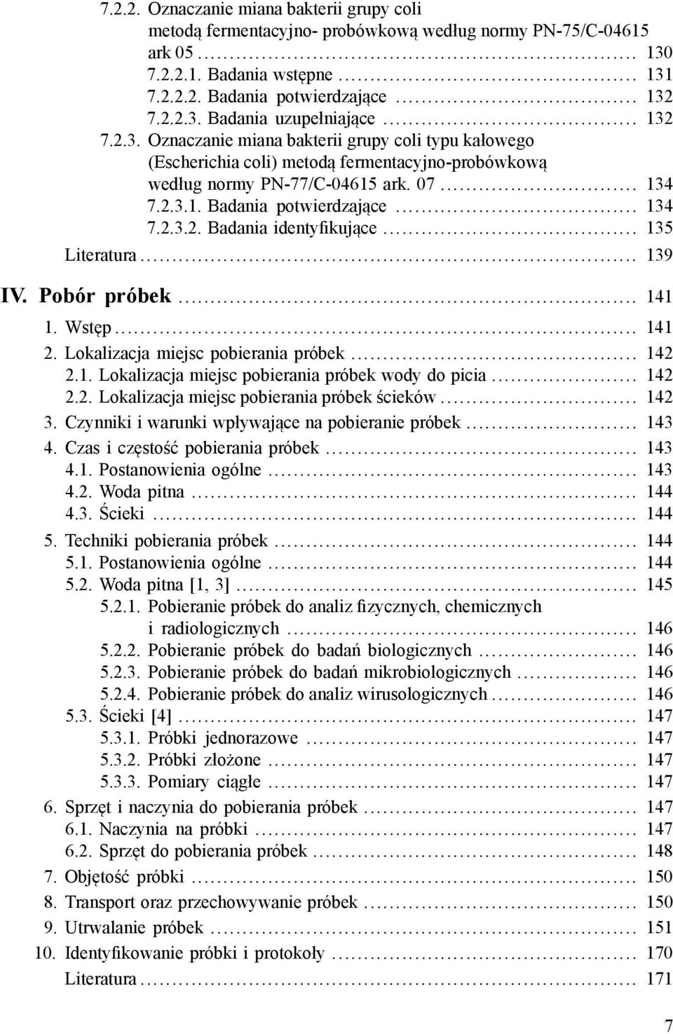 .. 135 Literatura... 139 IV. Pobór próbek... 141 1. Wstęp... 141 2. Lokalizacja miejsc pobierania próbek... 142 2.1. Lokalizacja miejsc pobierania próbek wody do picia... 142 2.2. Lokalizacja miejsc pobierania próbek ścieków.