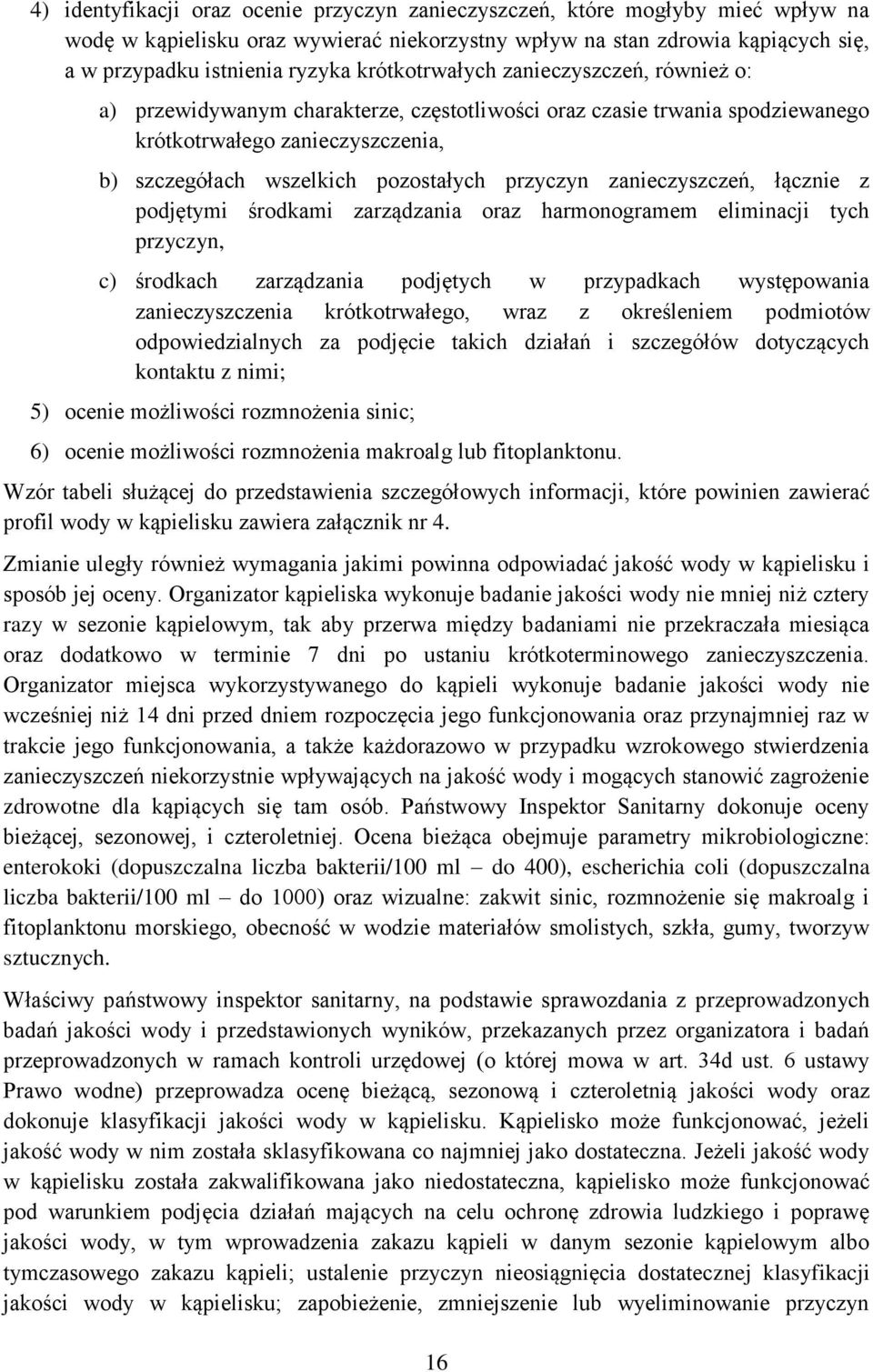 zanieczyszczeń, łącznie z podjętymi środkami zarządzania oraz harmonogramem eliminacji tych przyczyn, c) środkach zarządzania podjętych w przypadkach występowania zanieczyszczenia krótkotrwałego,