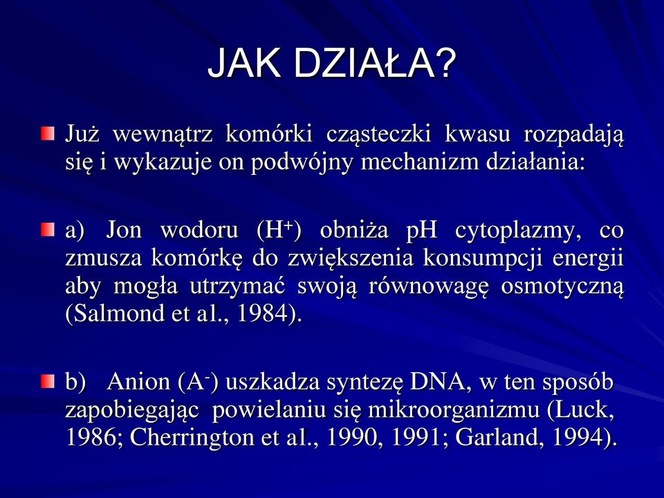 wodoru (H + ) obniża ph cytoplazmy, co zmusza komórkę do zwiększenia konsumpcji energii aby mogła utrzymać