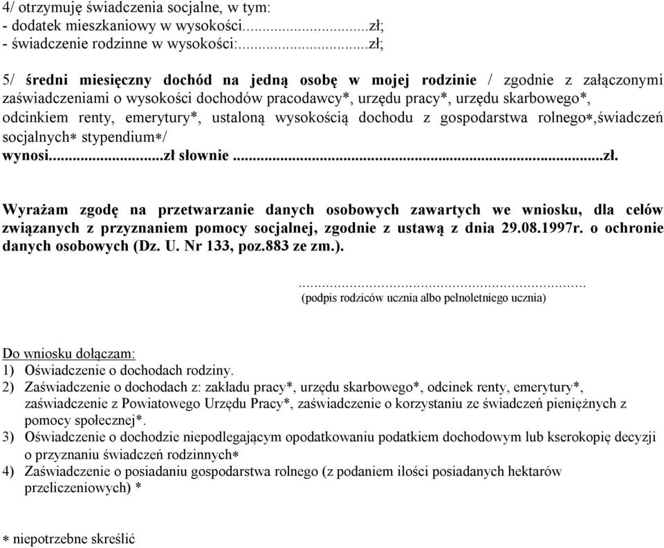 emerytury*, ustaloną wysokością dochodu z gospodarstwa rolnego,świadczeń socjalnych stypendium / wynosi...zł 