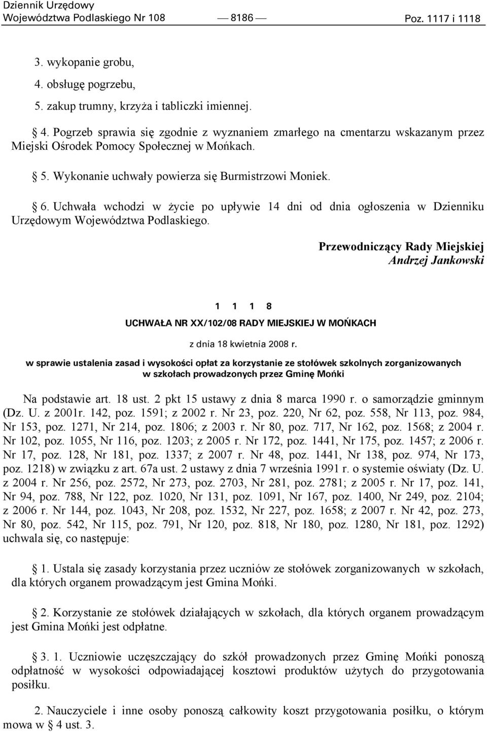 Przewodniczący Rady Miejskiej Andrzej Jankowski 1 1 1 8 UCHWAŁA NR XX/102/08 RADY MIEJSKIEJ W MOŃKACH z dnia 18 kwietnia 2008 r.