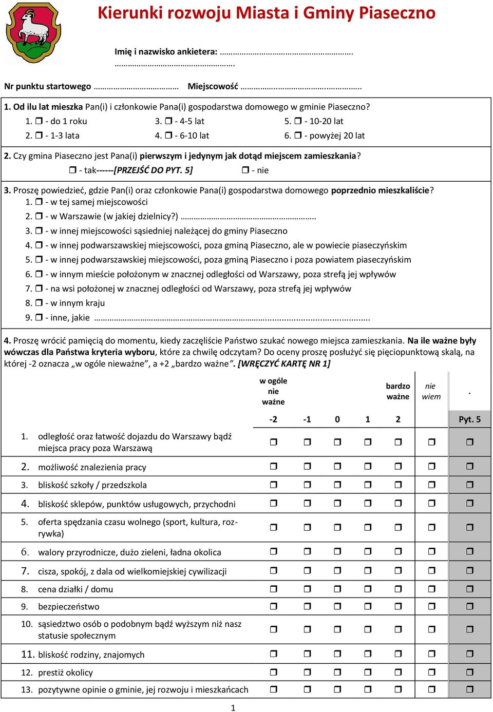 Czy gmina Piaseczno jest Pana(i) pierwszym i jedynym jak dotąd miejscem zamieszkania? - tak------[przejść DO PYT. 5] - nie 3.