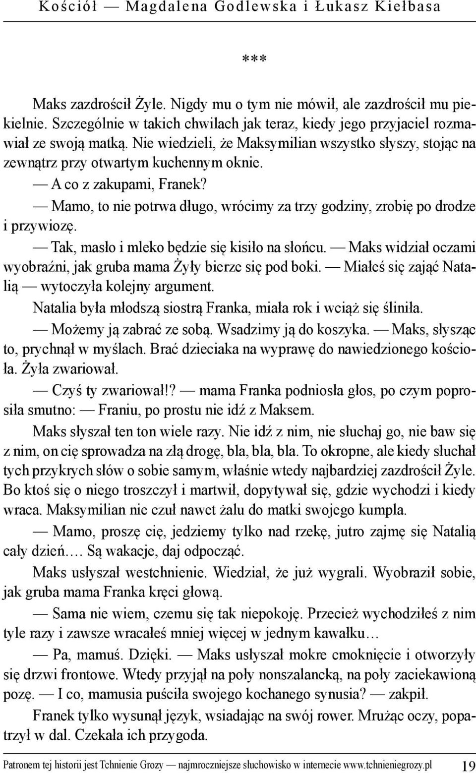 A co z zakupami, Franek? Mamo, to nie potrwa długo, wrócimy za trzy godziny, zrobię po drodze i przywiozę. Tak, masło i mleko będzie się kisiło na słońcu.