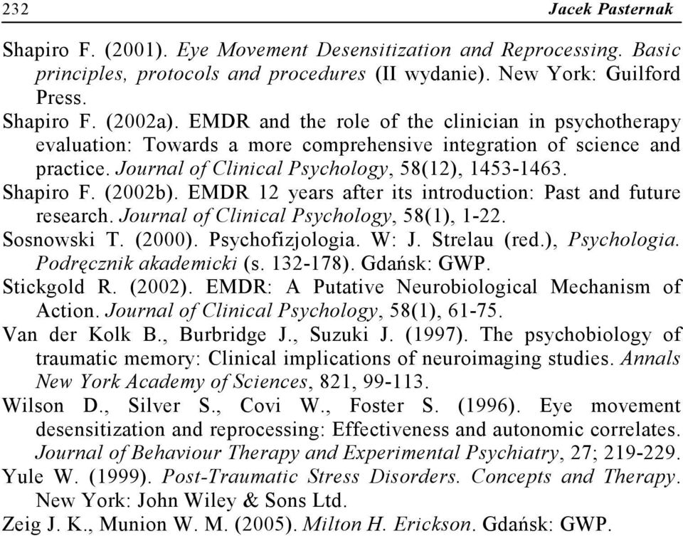 EMDR 12 years after its introduction: Past and future research. Journal of Clinical Psychology, 58(1), 1-22. Sosnowski T. (2000). Psychofizjologia. W: J. Strelau (red.), Psychologia.