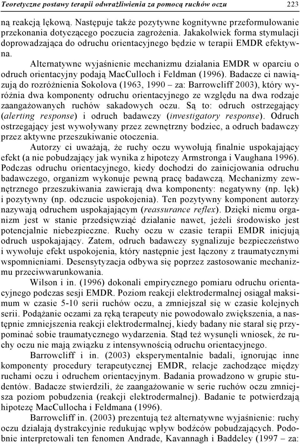 Alternatywne wyjaśnienie mechanizmu działania EMDR w oparciu o odruch orientacyjny podają MacCulloch i Feldman (1996).