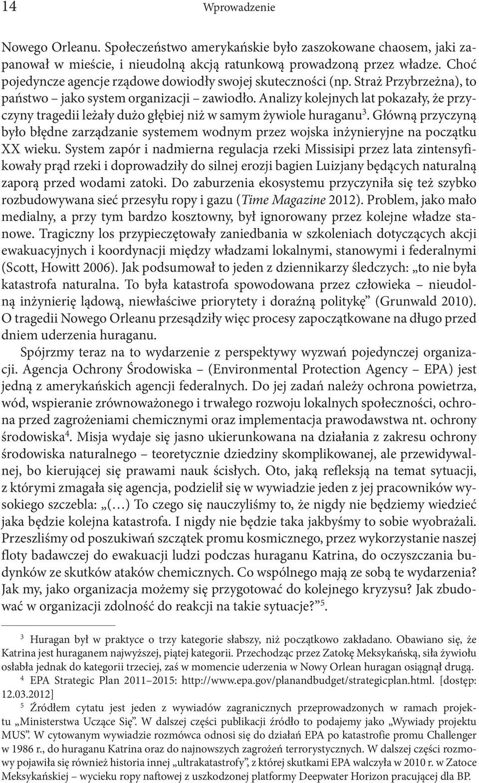 Analizy kolejnych lat pokazały, że przyczyny tragedii leżały dużo głębiej niż w samym żywiole huraganu 3.