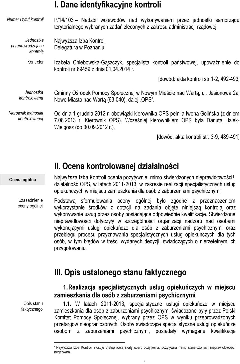 kontroli państwowej, upoważnienie do kontroli nr 89459 z dnia 01.04.2014 r. [dowód: akta kontroli str.1-2, 492-493] Gminny Ośrodek Pomocy Społecznej w Nowym Mieście nad Wartą, ul.