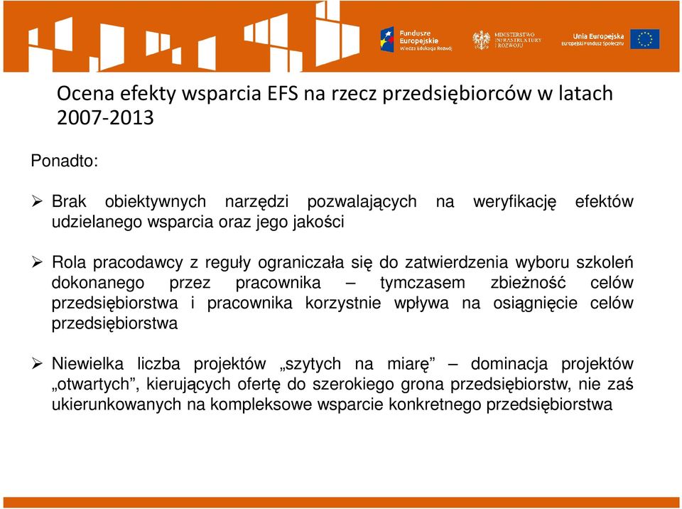 zbieżność celów przedsiębiorstwa i pracownika korzystnie wpływa na osiągnięcie celów przedsiębiorstwa Niewielka liczba projektów szytych na miarę