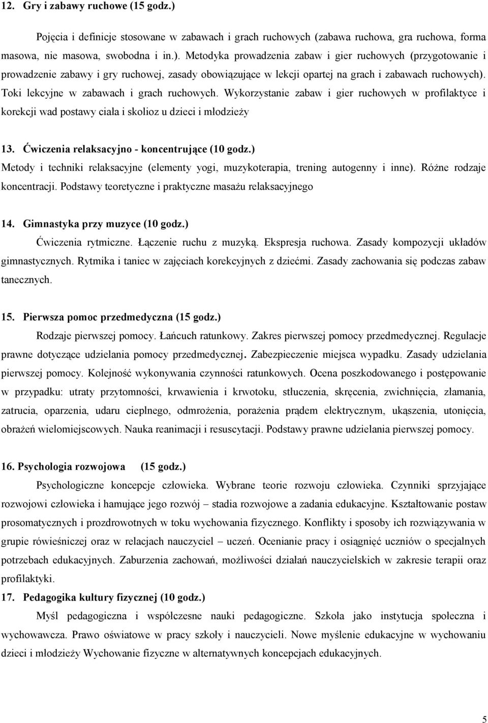 Metodyka prowadzenia zabaw i gier ruchowych (przygotowanie i prowadzenie zabawy i gry ruchowej, zasady obowiązujące w lekcji opartej na grach i zabawach ruchowych).