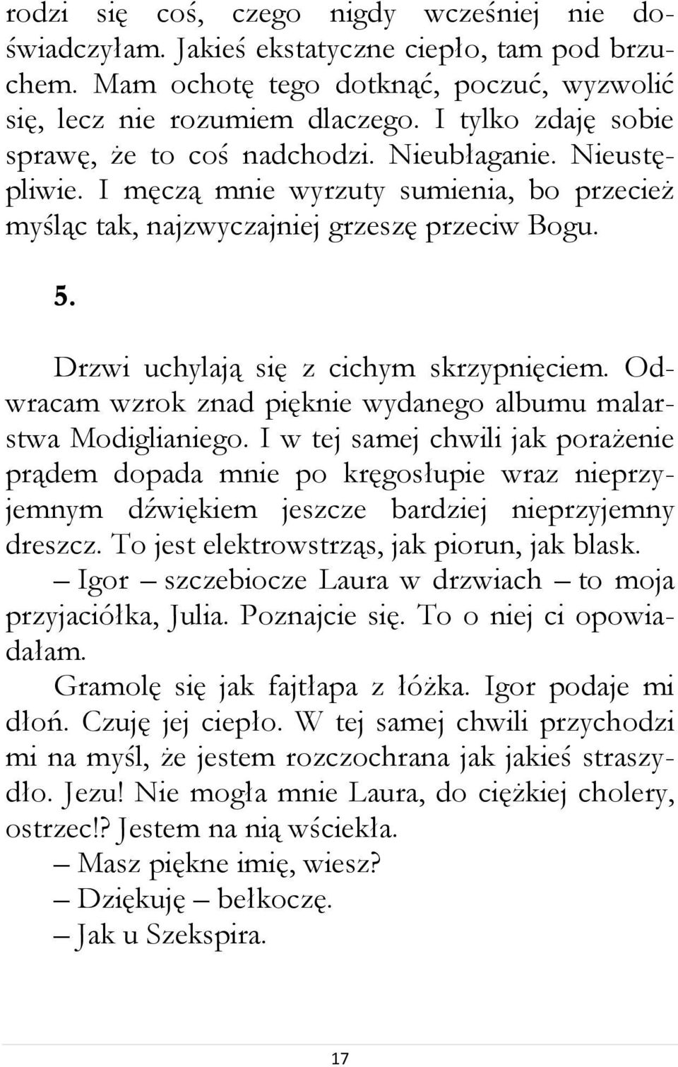 Drzwi uchylają się z cichym skrzypnięciem. Odwracam wzrok znad pięknie wydanego albumu malarstwa Modiglianiego.