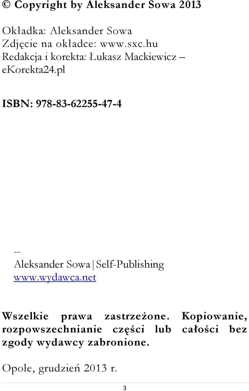 pl ISBN: 978-83-62255-47-4 -- Aleksander Sowa Self-Publishing www.wydawca.
