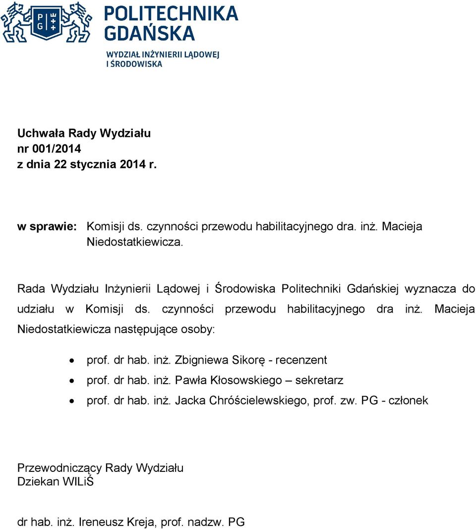 Rada Wydziału Inżynierii Lądowej i Środowiska Politechniki Gdańskiej wyznacza do udziału w Komisji ds.