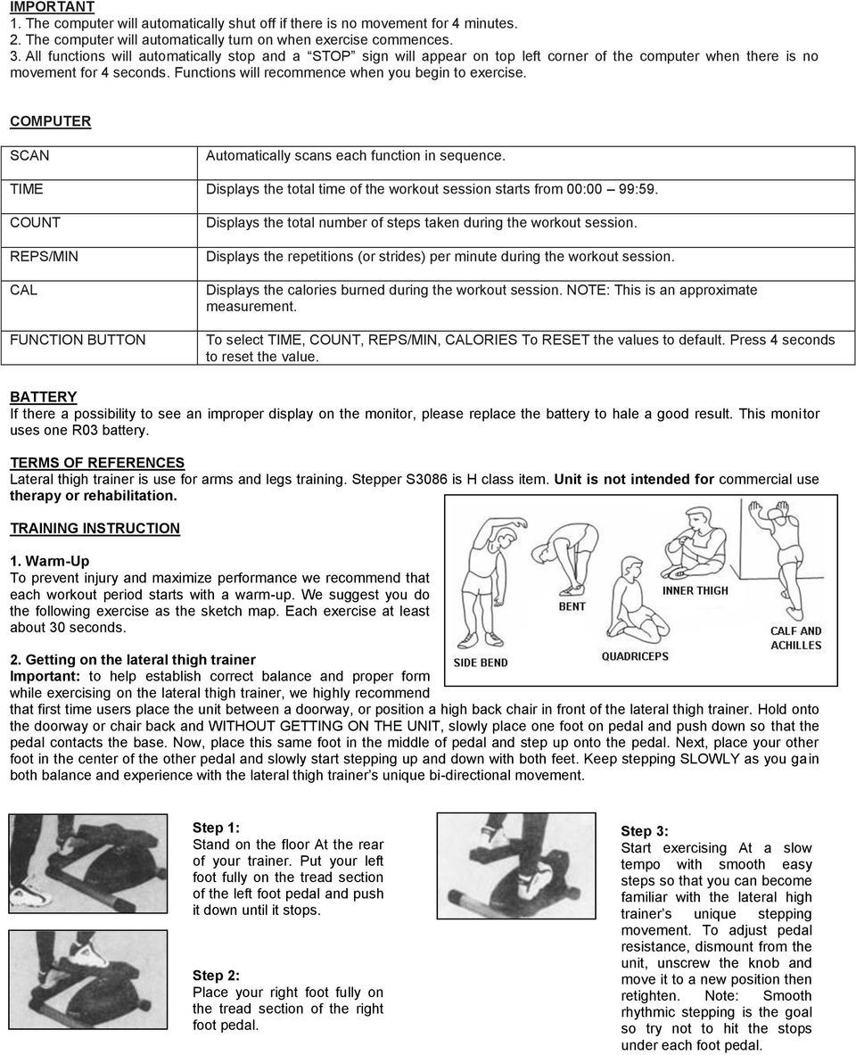 COMPUTER SCAN Automatically scans each function in sequence. TIME Displays the total time of the workout session starts from 00:00 99:59.