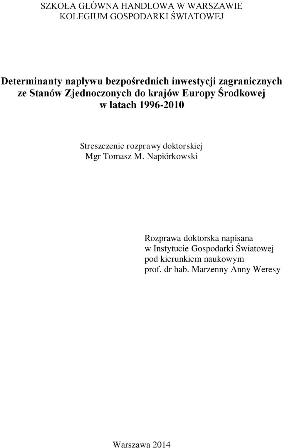 latach 1996-2010 Streszczenie rozprawy doktorskiej Mgr Tomasz M.