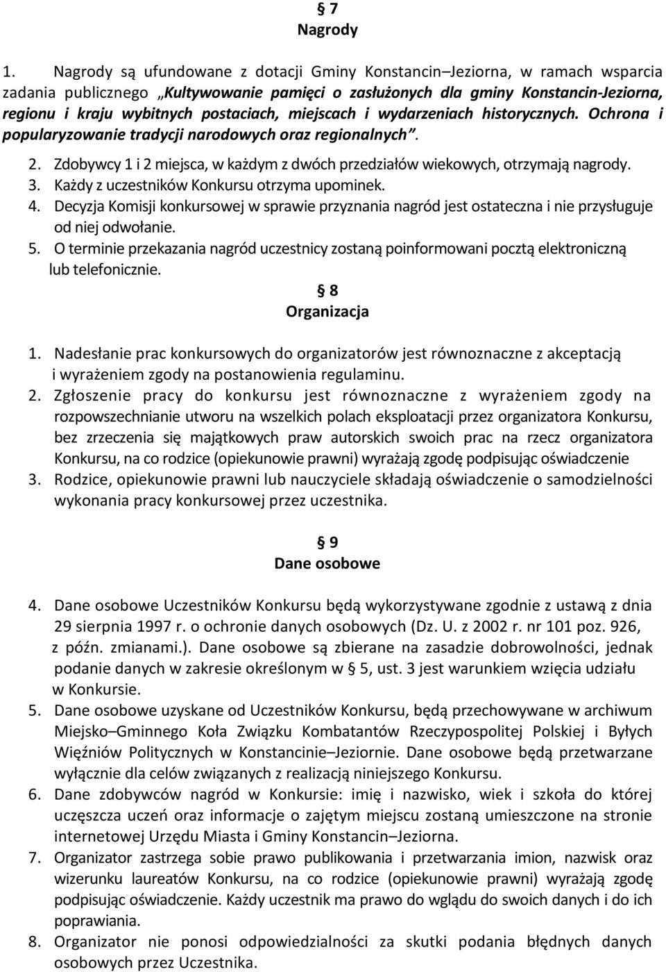 postaciach, miejscach i wydarzeniach historycznych. Ochrona i popularyzowanie tradycji narodowych oraz regionalnych. 2.