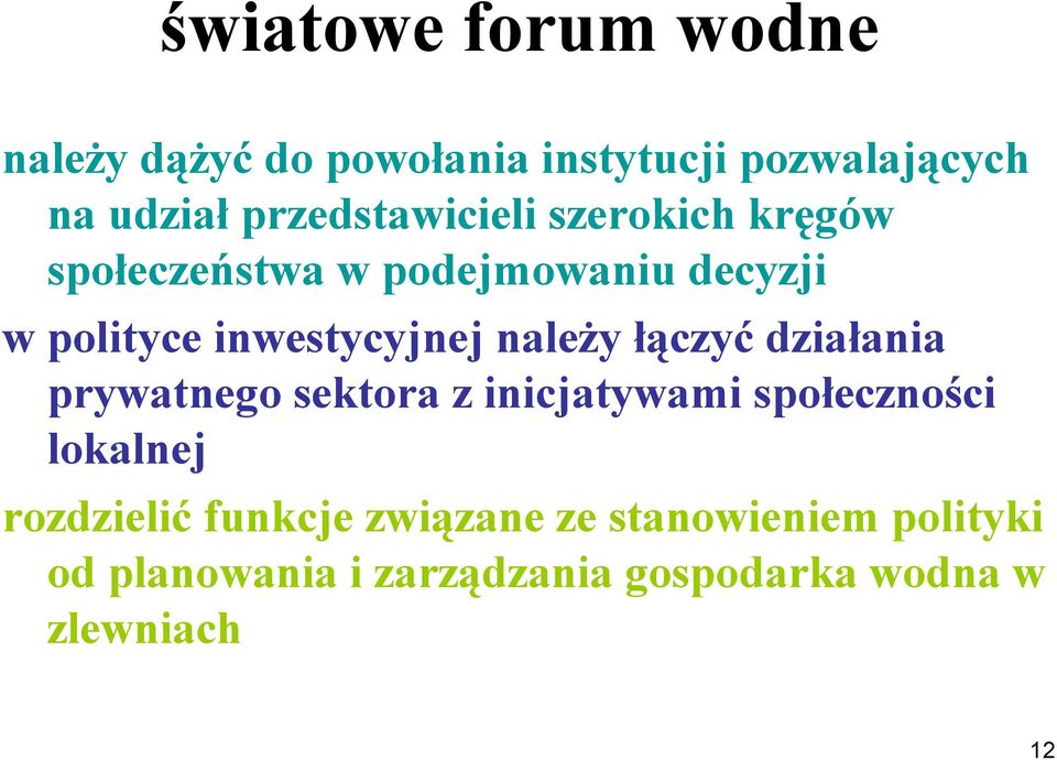 inwestycyjnej należy łączyć działania prywatnego sektora z inicjatywami społeczności