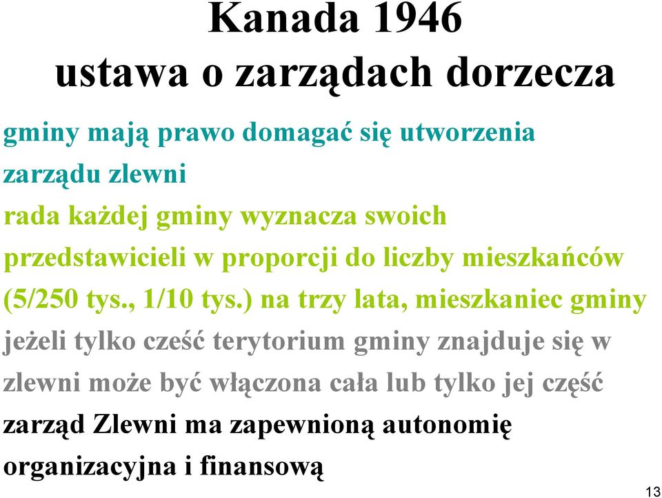 ) na trzy lata, mieszkaniec gminy jeżeli tylko cześć terytorium gminy znajduje się w zlewni może być